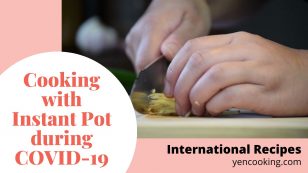 Cooking with Instant Pot during COVID-19  Enjoy International Food without Traveling