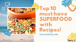 Top 10 must have superfood with Recipes! (Part 1)
