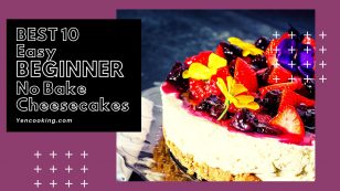 10 simple No Bake Cheesecakes for Beginner (Baking without Oven)