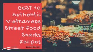 Best 10 Authentic Vietnamese Street Snacks Recipes Not just PHO!