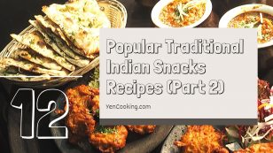 Top 12 Popular Traditional Indian Snacks Recipes (Part 2)