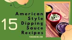 15 Yummy Multi-purposes American Style Dipping Sauce Recipes. Good for fries, Chicken, Fish & seafood!